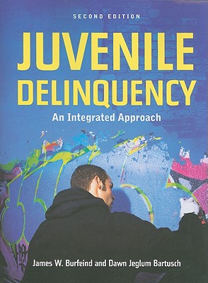 Juvenile Delinquency: An Integrated Approach - Burfeind, James, and Bartusch, Dawn Jeglum