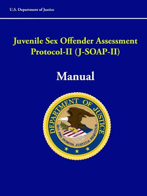 Juvenile Sex Offender Assessment Protocol-II (J-SOAP-II) Manual - Department of Justice, U S