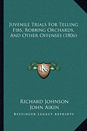 Juvenile Trials For Telling Fibs, Robbing Orchards, And Other Offenses (1806)