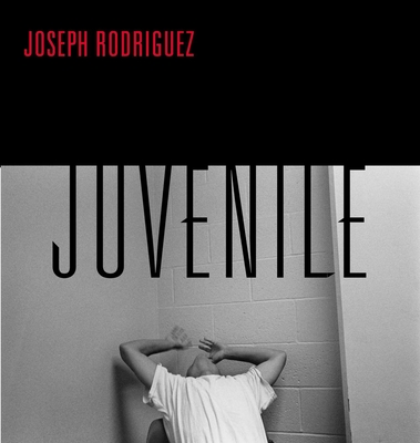 Juvenile - Rodriguez, Joseph (Photographer), and Bernstein, Nell (Introduction by)