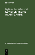 Knstlerische Avantgarde: Annberungen an Ein Unabgeschlossenes Kapitel