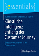 Knstliche Intelligenz entlang der Customer Journey: Einsatzpotenziale von KI im E-Commerce