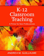 K-12 Classroom Teaching: A Primer for New Professionals, Loose-Leaf Version