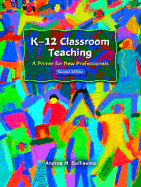 K-12 Classroom Teaching: A Primer for New Professionals