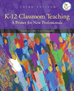 K-12 Classroom Teaching: A Primer for the New Professionals