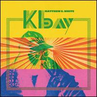 K Bay - Matthew E. White