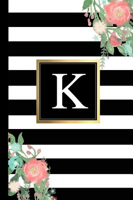 K: Black and White Stripes & Flowers, Floral Personal Letter K Monogram, Customized Initial Journal, Monogrammed Notebook, Lined 6x9 Inch College Ruled, Perfect Bound, Glossy Soft Cover Diary - Notebooks, Inspirationzstore Personalize