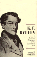 K. F. Ryleev: A Political Biography of the Decembrist Poet