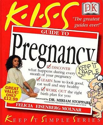 K-I-S-S guide to pregnancy - Molnar, Felicia Eisenberg