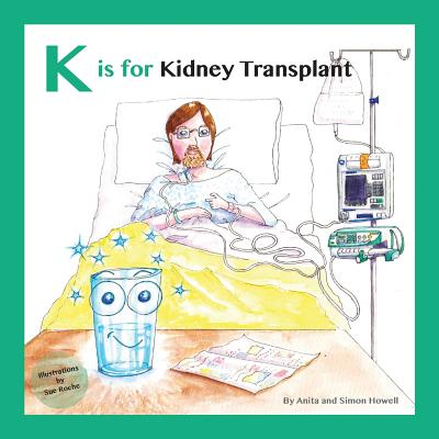 K is for Kidney Transplant - Howell, Simon, and Howell, Anita