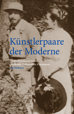 K?nstlerpaare Der Moderne: Hans Purrmann Und Mathilde Vollmoeller-Purrmann Im Diskurs - Billeter, Felix (Editor), and Leitmeyer, Maria (Editor)