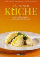 K?rntner K?che: 460 Traditionsreiche Und Zeitgem??e Rezepte Wagner, Christoph; Tschemernjak, Hans; Tschemernjak, Willi Neum?ller, Ferdinand