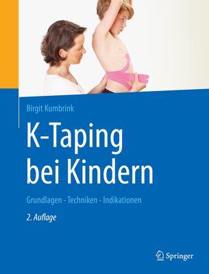 K-Taping Bei Kindern: Grundlagen - Techniken - Indikationen - Kumbrink, Birgit