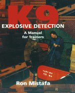 K9 Explosive Detection: A Manual for Trainers