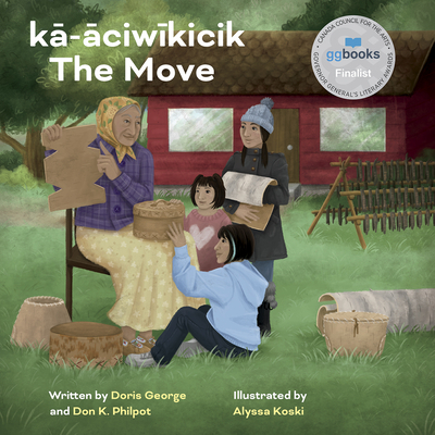 ka-aciwikicik / The Move - George, Doris, and Philpot, Don K., and Koski, Alyssa (Illustrator)