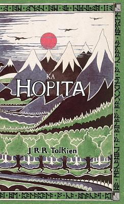 Ka Hopita, a i 'ole, I Laila a Ho'i Hou mai: The Hobbit in Hawaiian - Tolkien, J R R (Illustrator), and Nesmith, R Keao (Translated by)