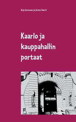 Kaarlo Ja Kauppahallin Portaat - Juntunen, Arja, and Saarti, Jarmo