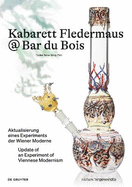 Kabarett Fledermaus @ Bar Du Bois: Aktualisierung Eines Experiments Der Wiener Moderne / Update of an Experiment of Viennese Modernism
