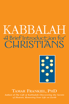 Kabbalah: A Brief Introduction for Christians - Frankiel, Tamar, PhD