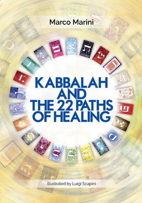 Kabbalah and the 22 Paths of Healing - Marini, Marco