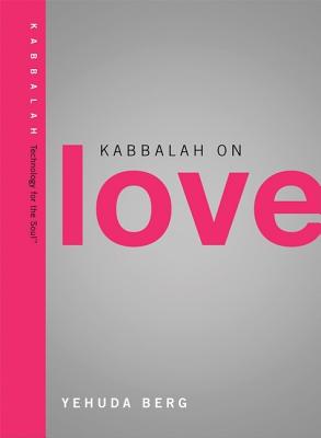 Kabbalah on Love - Berg, Yehuda