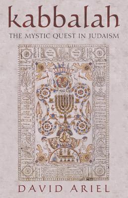 Kabbalah: The Mystic Quest in Judaism - Ariel, David S, Ph.D.