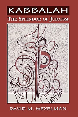 Kabbalah: The Splendor of Judaism - Wexelman, David M