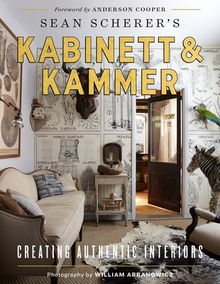 Kabinett & Kammer: Creating Authentic Interiors - Scherer, Sean, and Abranowicz, William (Photographer)