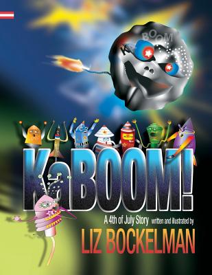 KaBOOM!: A 4th of July Story - Bockelman, Liz