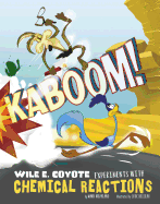 Kaboom!: Wile E. Coyote Experiments with Chemical Reactions