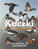 Kaczki: fakty i kolorowanka: dla dzieci w wieku od 2 do 16 lat