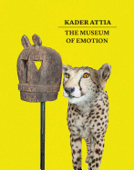 Kader Attia: The Museum of Emotion