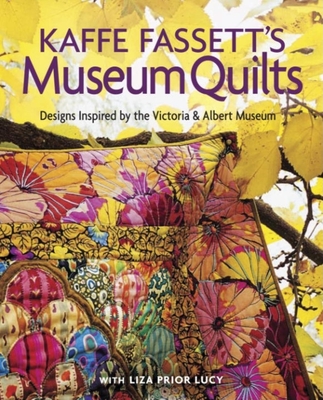 Kaffe Fassett's Museum Quilts: Designs Inspired by the Victoria & Albert Museum - Fassett, Kaffe, and Prior Lucy, Liza