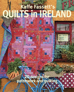 Kaffe Fassett's Quilts in Ireland: 20 Designs for Patchwork and Quilting