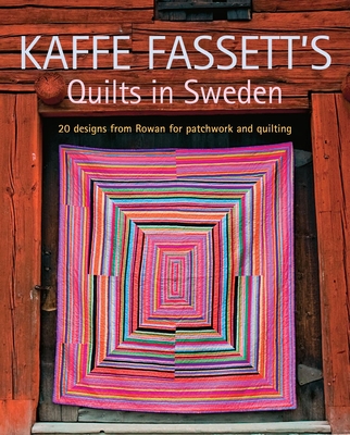 Kaffe Fassett's Quilts in Sweden: 20 Designs from Rowan for Patchwork Quilting - Fassett, Kaffe