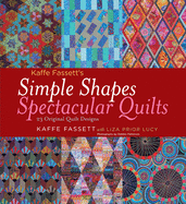 Kaffe Fassett's Simple Shapes Spectacular Quilts: 23 Original Quilt Designs