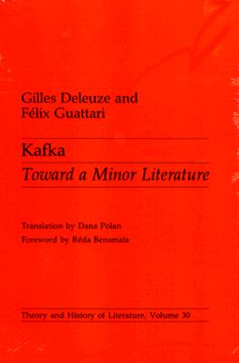 Kafka: Toward a Minor Literaturevolume 30 - Deleuze, Gilles, Professor, and Guattari, Felix (Contributions by)