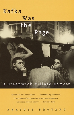 Kafka Was the Rage: A Greenwich Village Memoir - Broyard, Anatole