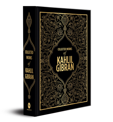 Kahlil Gibran: Collected Works of Kahlil Gibran (Deluxe Hardbound Edition) - Gibran, Kahlil