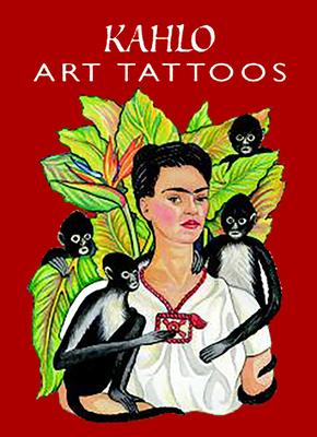Kahlo Art Tattoos - Kahlo, Frida, and Noble, Marty (Designer)