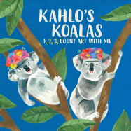 Kahlo's Koalas: 1, 2, 3, Count Art with Me