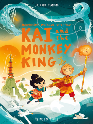 Kai and the Monkey King: Brownstone's Mythical Collection 3 - Todd-Stanton, Joe