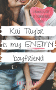 Kai Taylor is My Enemy Boyfriend: A Sweet YA Romance