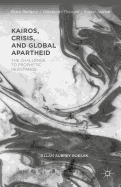 Kairos, Crisis, and Global Apartheid: The Challenge to Prophetic Resistance