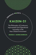 KAIZEN-21: The Philosophy of Continuous Improvement and Operational Innovation in the New Global Environment
