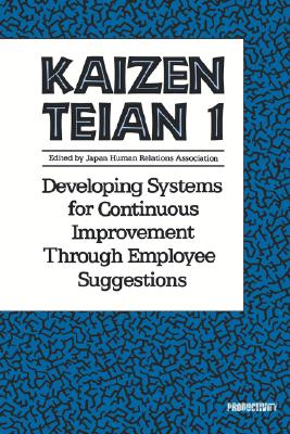 Kaizen Teian 1: Developing Systems for Continuous Improvement Through Employee Suggestions - Productivity Press Development Team