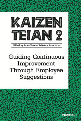 Kaizen Teian 2: Guiding Continuous Improvement Through Employee Suggestions - Productivity Press Development Team