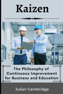Kaizen: The Philosophy of Continuous Improvement for Business and Education