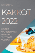 Kakkot 2022: Helppo Valmistettavat Herkukat Yllyttvt Vuorasi