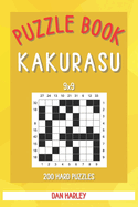 Kakurasu Puzzle Book - 200 Hard Puzzles 9x9 (Keep Your Brain Healthy)